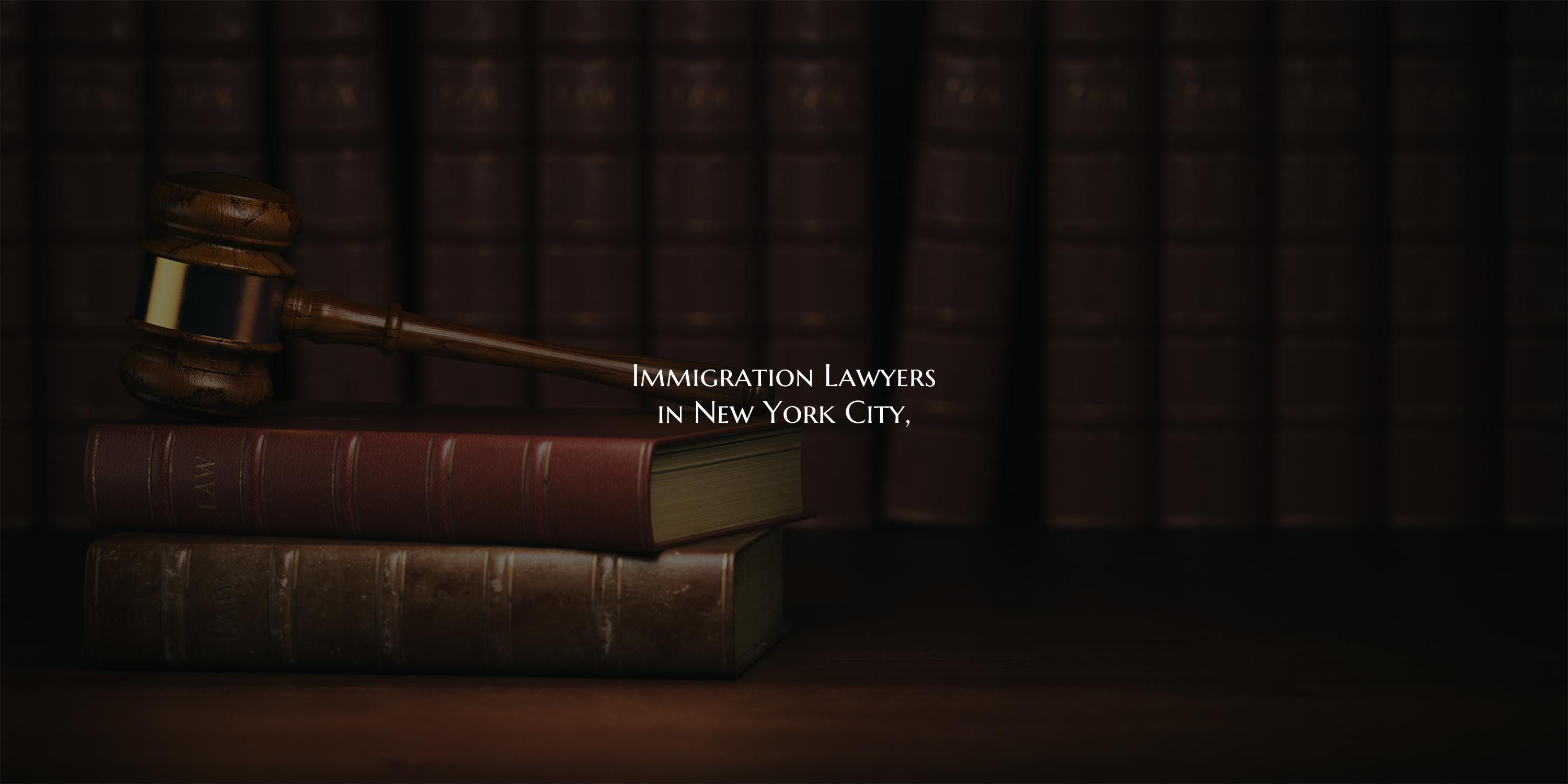 Immigration Lawyers in New York City,