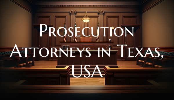 Prosecution Attorneys in Texas, USA